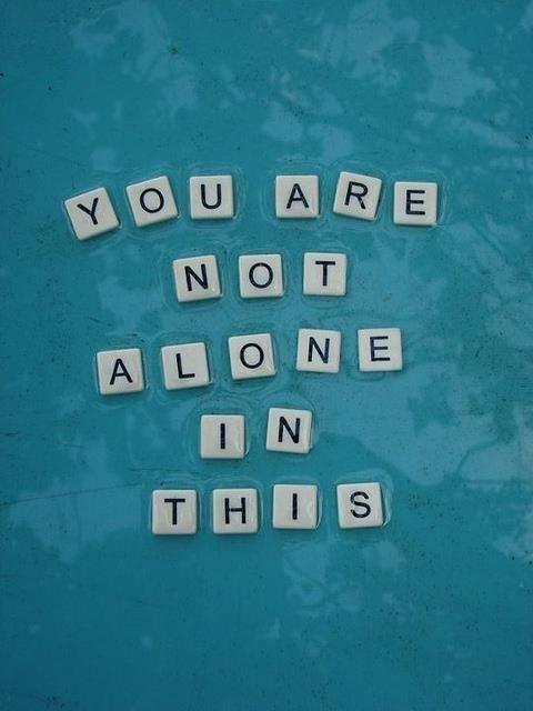 you are not alone
